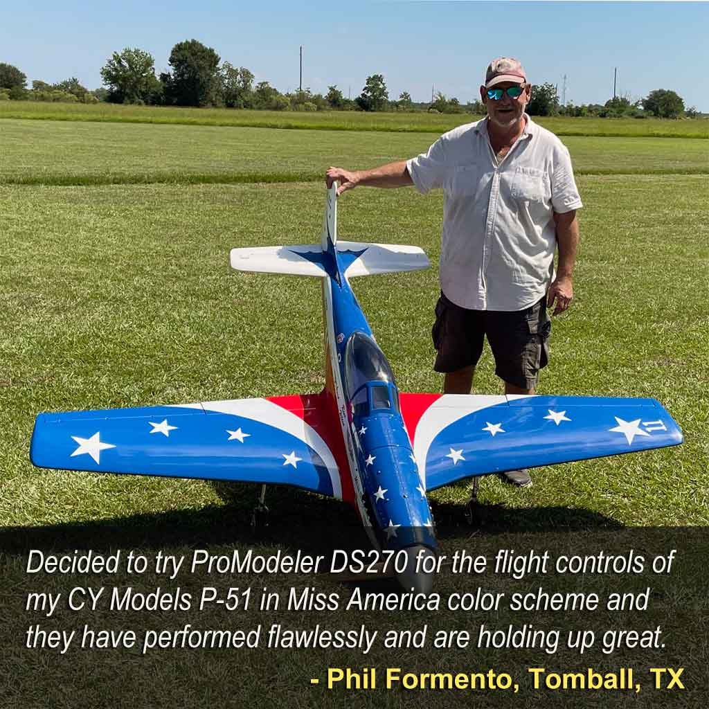 Close up of ProModeler customer Phil Formento of Tomball, TX stating, 'Decided to try ProModeler DS270 for the flight controls of my CY Models P-51 in Miss America color scheme and they have performed flawlessly and are holding up great.'