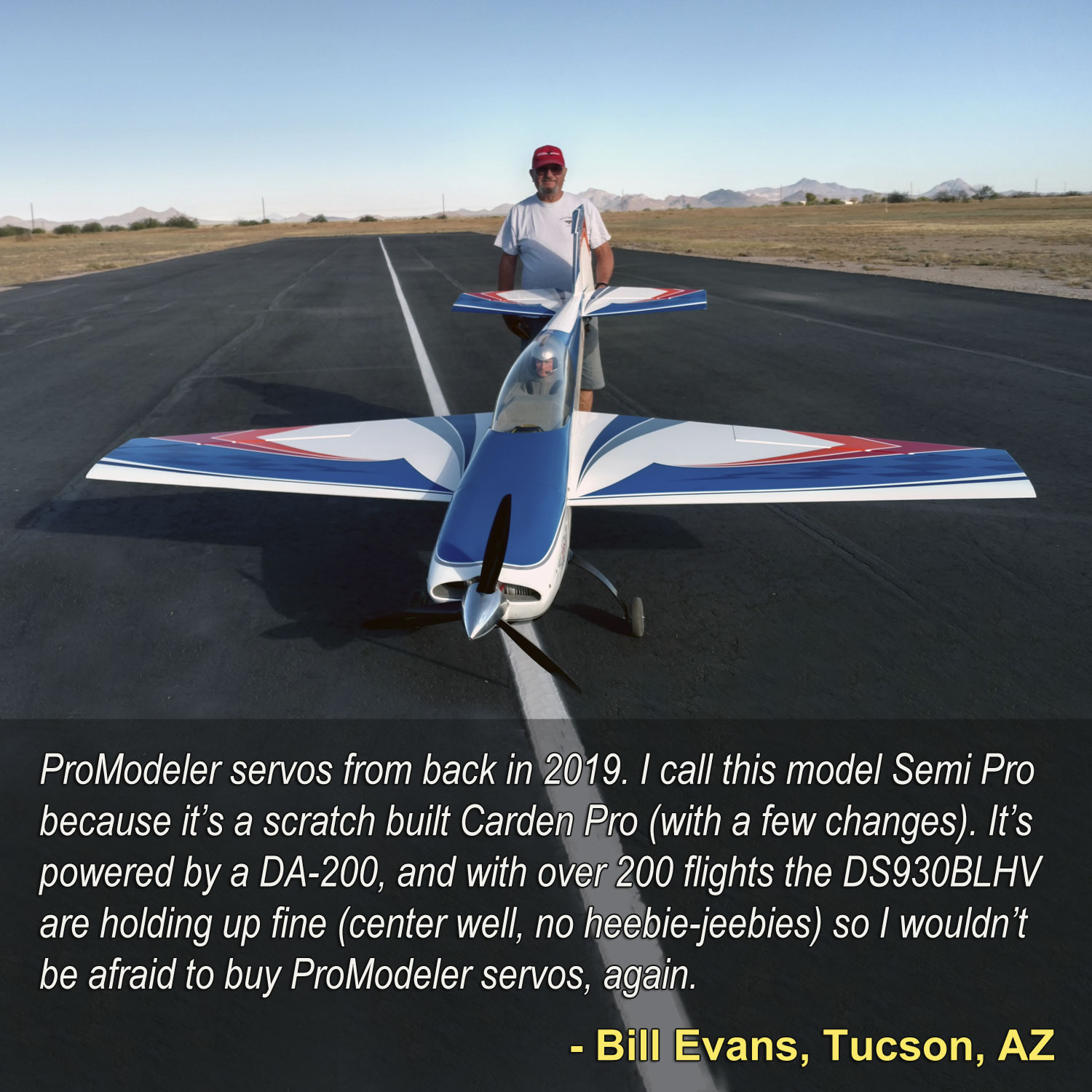 Photo of Bill Evans besides his Semi Pro stating, 'ProModeler servos from back in 2019. I call this model Semi Pro because it’s a scratch built Carden Pro (with a few changes). It’s powered by a DA-200, and it’s my back up. With over 100 flights the servos are holding up fine (center well, no heebie-jeebies) so I wouldn’t be afraid to buy ProModeler servos, again.'