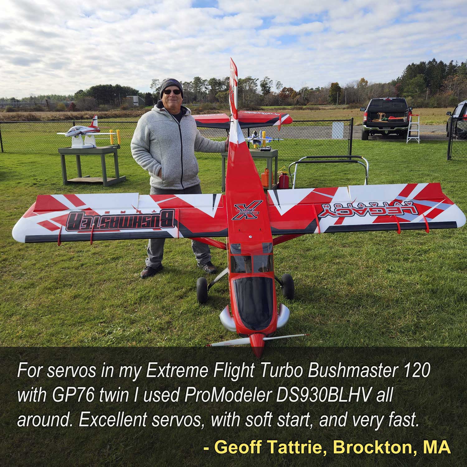 Photo of Geoff Tatrie standing besides an Extreme Flight Turbo Bushmaster 120 stating, 'For servos in my Extreme Flight Turbo Bushmaster 120 with GP76 twin I used ProModeler DS930BLHV all around. Excellent servos, with soft start, and very fast.'