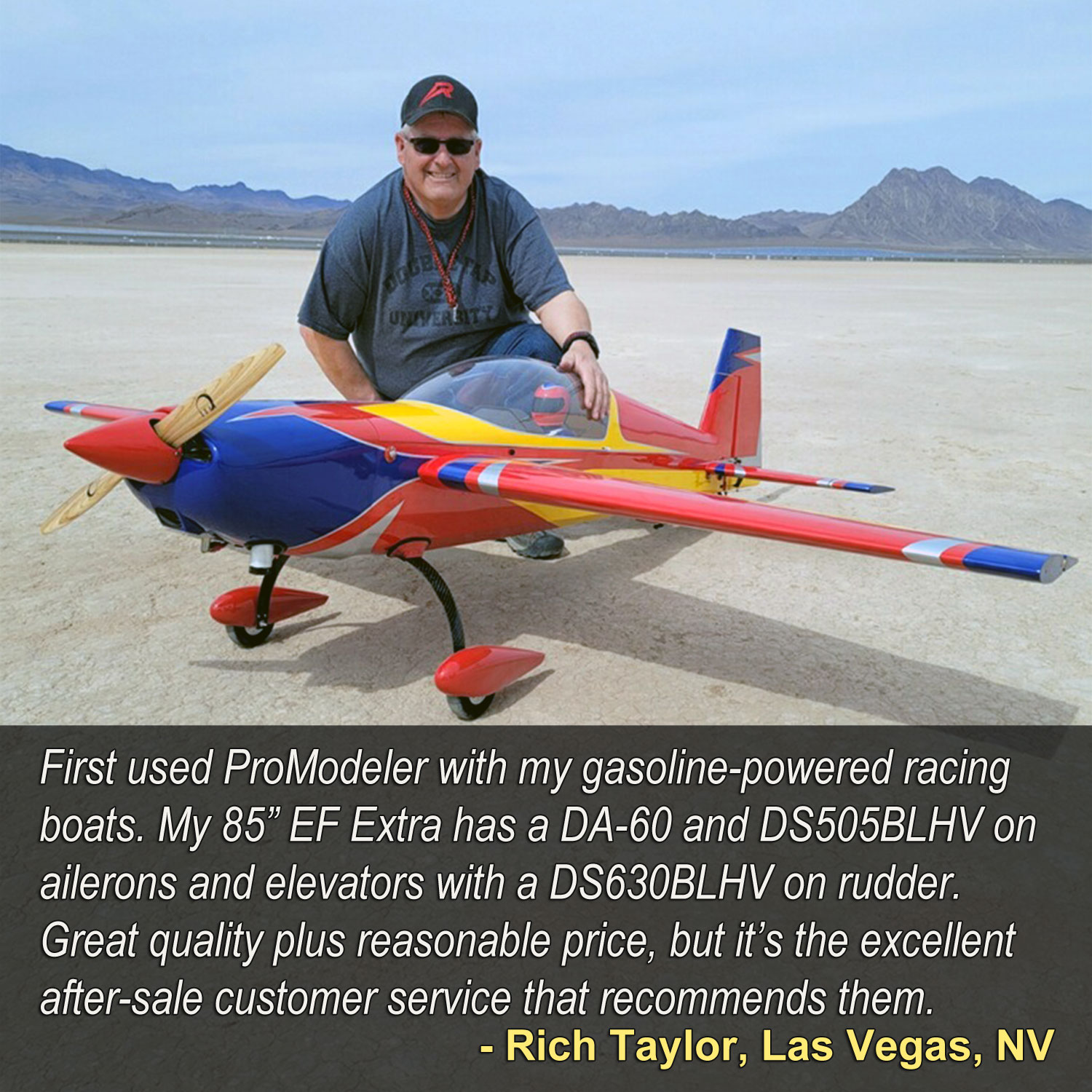 Close of Rich Taylor kneeling with his Extreme Flight Extra 300 stating, 'First used ProModeler with my gasoline-powered racing boats. My 85” EF Extra has a DA-60 and DS505BLHV on ailerons and elevators with a DS630BLHV on rudder. Great quality, plus reasonable price, and excellent after-sale customer service recommends them.'